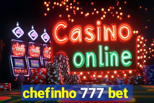 chefinho 777 bet